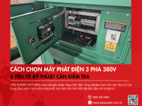 Cách chọn máy phát điện 3 pha 380V: 6 yếu tố kỹ thuật cần kiểm tra