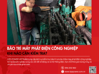 Bảo trì máy phát điện công nghiệp: Kiểm tra gì để máy luôn sẵn sàng khi mất điện?