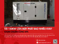 Những yếu tố cần kiểm tra trước khi chọn máy phát điện cho tải 150kW